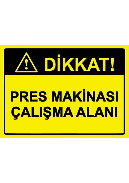 Dikkat! Pres Makinası Çalışma Alanı Isg Uyarı Levhası Pvc A5 15X21 cm
