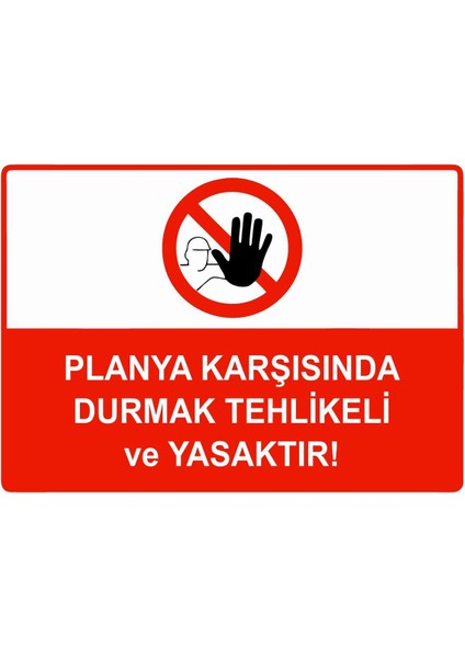 Planya Karşısında Durmak Tehlikeli ve Yasaktır Isg Uyarı Levhası Pvc A5 15X21 cm