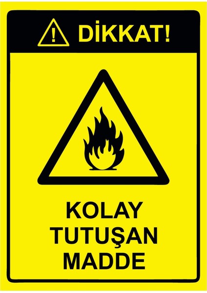 Dikkat! Kolay Tutuşan Madde Isg Uyarı Levhası Pvc A5 15X21 cm