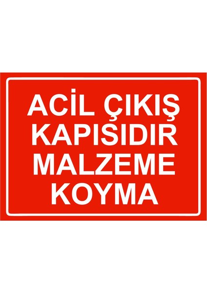 Acil Çıkış Kapısıdır Malzeme Koyma Isg Uyarı Levhası Pvc A5 15X21 cm