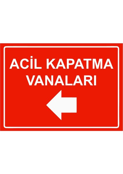Acil Kapatma Vanaları Isg Uyarı Levhası Pvc A5 15X21 cm