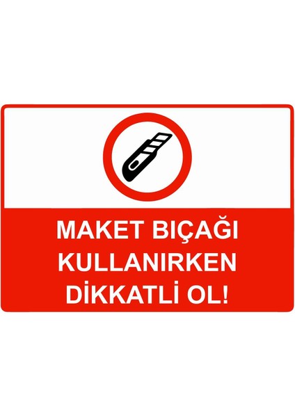 Maket Bıçağı Kullanırken Dikkatli Ol! Isg Uyarı Levhası Pvc A5 15X21 cm