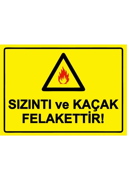 Sızıntı ve Kaçak Felakettir! Isg Uyarı Levhası Pvc A5 15X21 cm