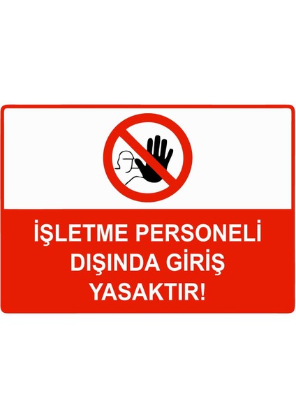 Işletme Personeli Dışında Giriş Yasaktır Isg Uyarı Levhası Pvc A5 15X21 cm