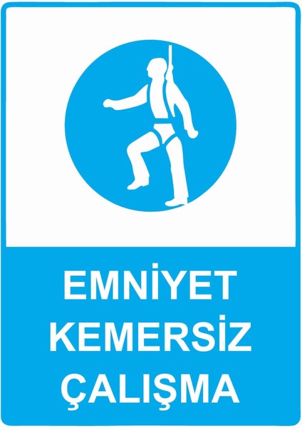 Emniyet Kemersiz Çalışma Isg Uyarı Levhası Pvc A5 15X21 cm