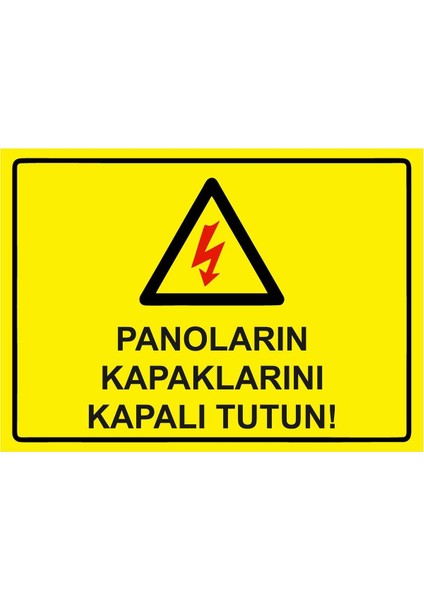 Panoların Kapaklarını Kapalı Tutun! Isg Uyarı Levhası Pvc A5 15X21 cm