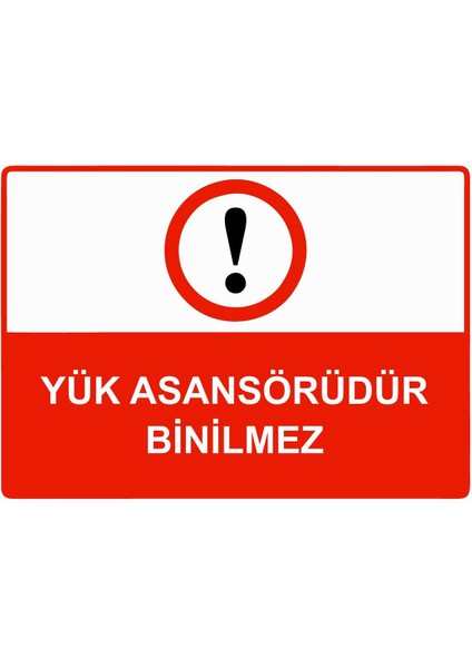 Yük Asansörüdür Binilmez Isg Uyarı Levhası Pvc A5 15X21 cm