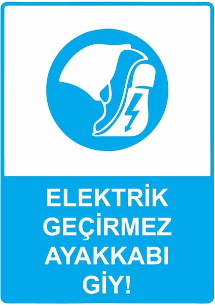 Elektrik Geçirmez Ayakkabı Giy! Isg Uyarı Levhası Pvc A5 15X21 cm