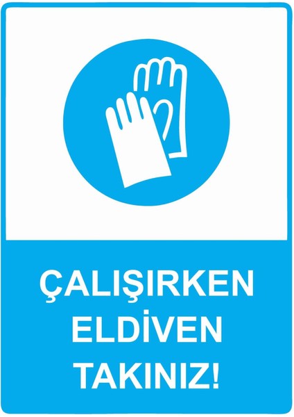 Çalışırken Eldiven Takınız! Isg Uyarı Levhası Pvc A5 15X21 cm