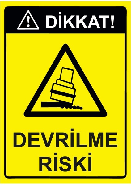 Dikkat! Devrilme Riski Isg Uyarı Levhası Pvc A5 15X21 cm