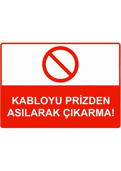 Kabloyu Prizden Asılarak Çıkarma! Isg Uyarı Levhası Pvc A5 15X21 cm