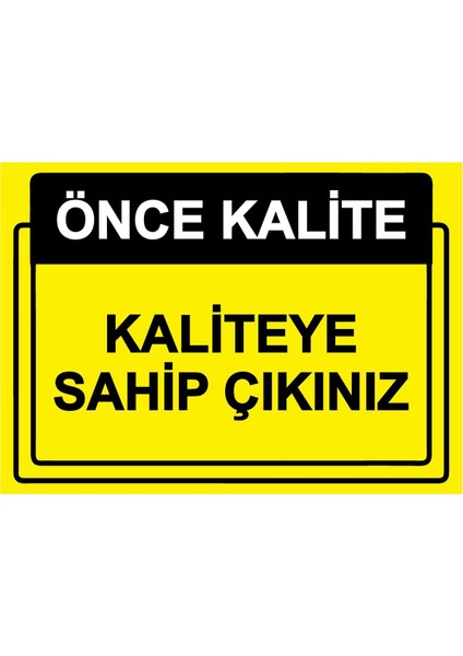 Önce Kalite. Kaliteye Sahip Çıkınız Isg Uyarı Levhası Pvc A5 15X21 cm