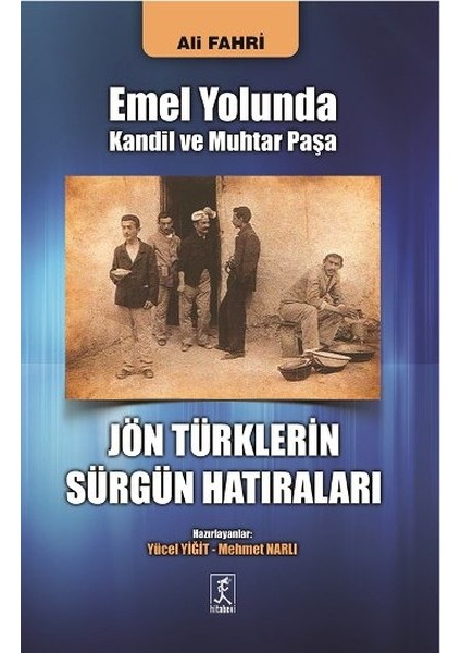 Emel Yolunda Kandil ve Muhtar Paşa Jön Türklerin Sürgün Hatıraları