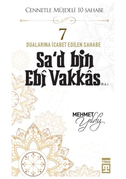 Cennetle Müjdeli 10 Sahabe - 7 Sa'd Bin Ebi Vakkâs (R.a.)