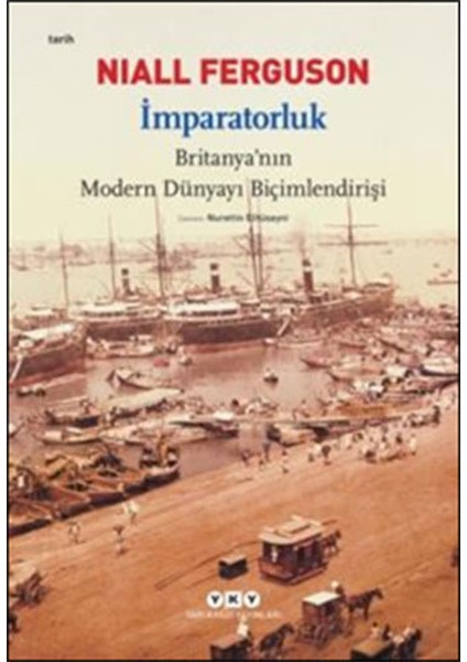 Imparatorluk - Britanya'nın Modern Dünyayı Biçimlendirişi