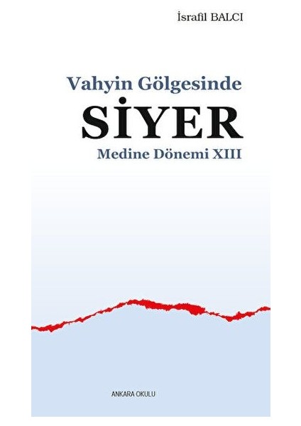 Vahyin Gölgesinde Siyer Medine Dönemi Xııı