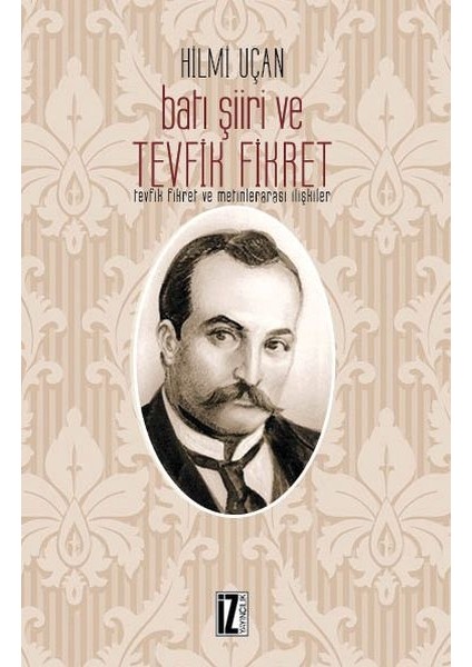 Batı Şiiri ve Tevfik Fikret - Tevfik Fikret ve Metinlerarası Ilişkiler