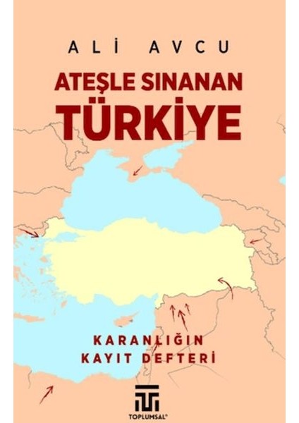 Ateşle Sınanan Türkiye