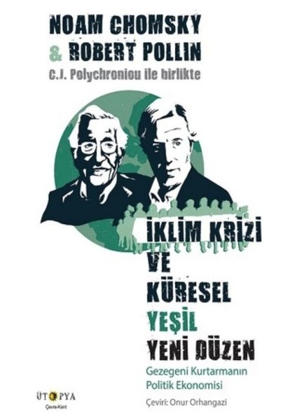 Iklim Krizi ve Küresel Yeşil Yeni Düzen - Gezegeni Kurtarmanın Politik Ekonomisi
