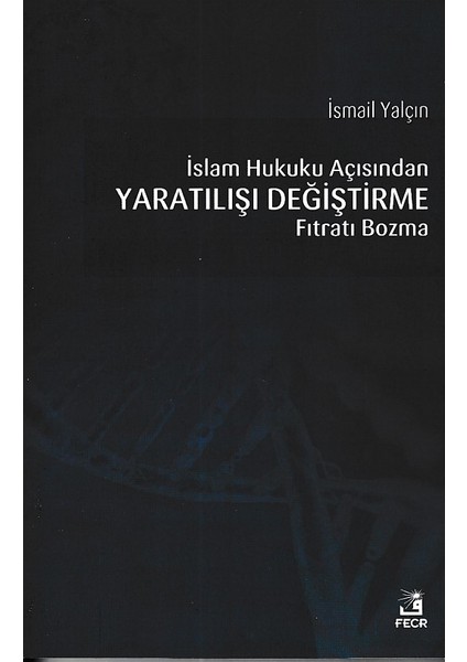 Islam Hukuku Açısından Yaratılışı Değiştirme Fıtratı Bozma