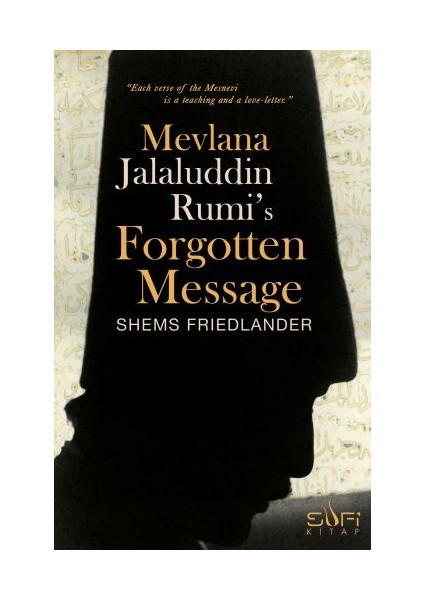 Mevlana Jalaluddin Rumi's Forgotten Message