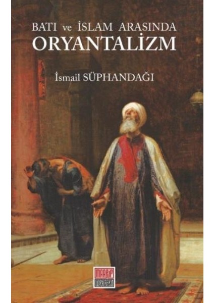 Batı ve Islam Arasında Oryantalizm