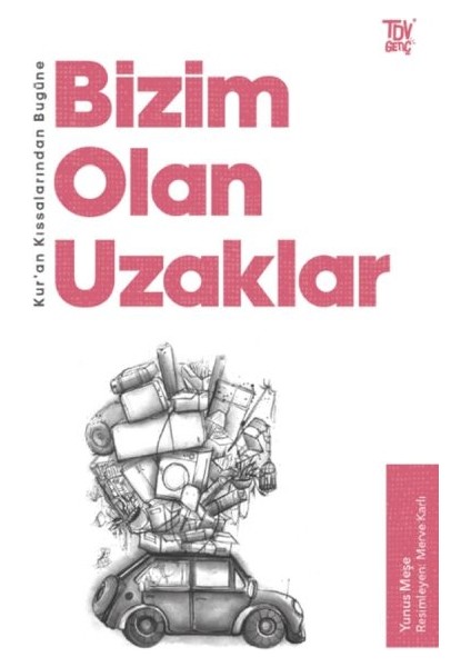 Kur’an Kıssalarından Bugüne Bizim Olan Uzaklar