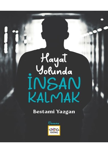 Hayat Yolunda Insan Kalmak