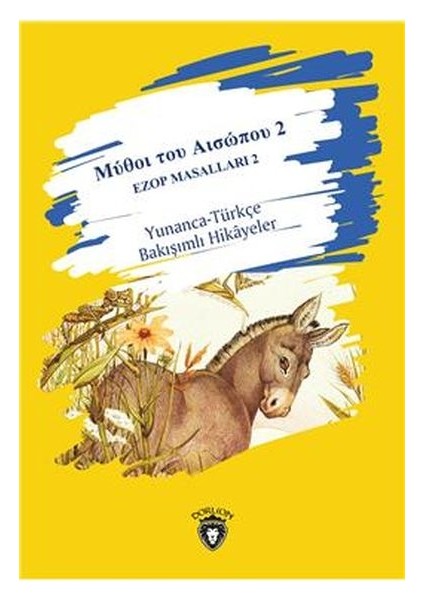 2 Ezop Masalları 2 Yunanca-Türkçe Bakışımlı Hikayeler - Orta Seviye