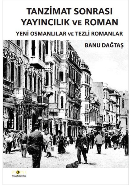 Tanzimat Sonrası Yayıncılık ve Roman Yeni Osmanlılar ve Tezli Romanlar