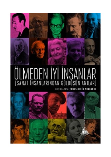 Ölmeden Iyi Insanlar - Sanat Insanlarından Güldüşün Anılar
