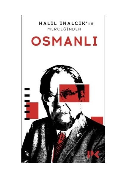 Halil Inalcık'ın Merceğinden Osmanlı