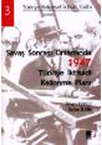 Savaş Sonrası Ortamında 1947 Türkiye Iktisadi Kalkınma Planı
