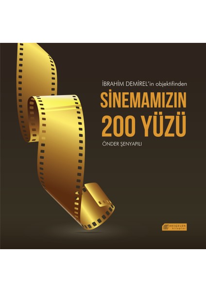 Ibrahim Demirel'in Objektifinden Sinemamızın 200 Yüzü