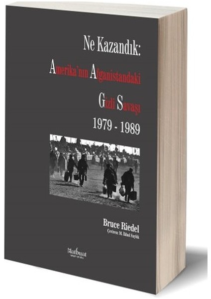 Ne Kazandık: Amerika’nın Afganistan’daki Gizli Savaşı 1979-1989