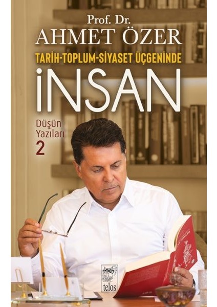 Tarih-Toplum-Siyaset Üçgeninde Insan - Düşün Yazıları -Iı