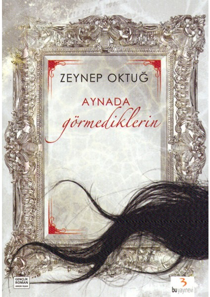 Aynada Görmediklerin