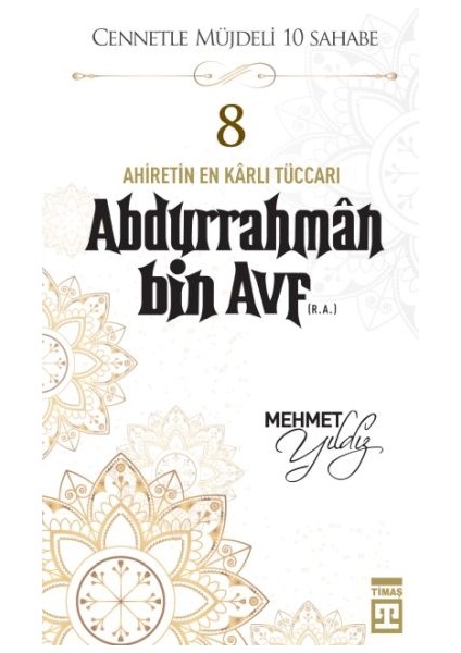 Cennetle Müjdeli 10 Sahabe - 8 Abdurrahmân Bin Avf (R.a.)