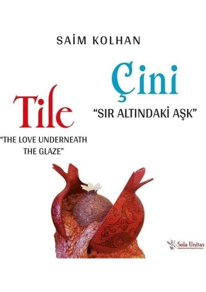 Çini - Sır Altındaki Aşk