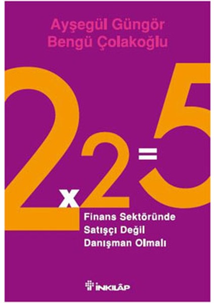 2x2=5 Finans Sektöründe Satışçı Değil Danışman Olmalı