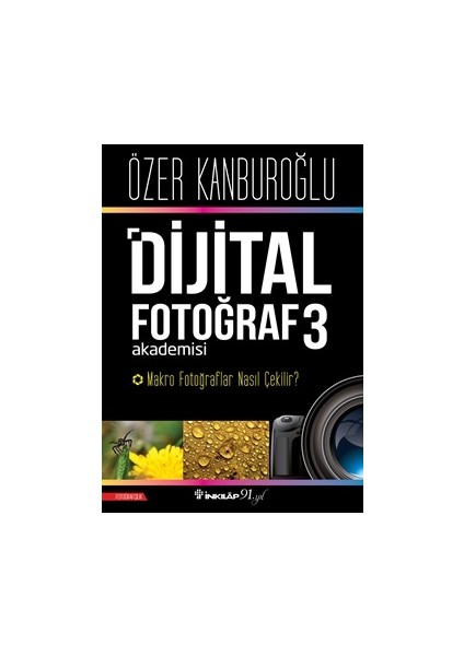 Dijital Fotoğraf Akademisi 3- Makro Fotoğraflar Nasıl Çekilir?