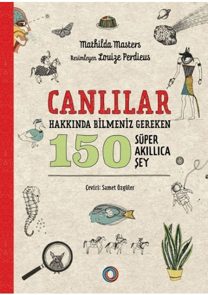 Canlılar Hakkında Bilmeniz Gereken 150 Süper Akıllıca Şey