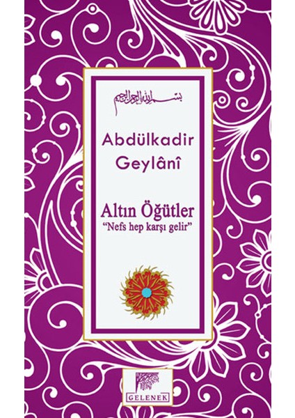 Altın Öğütler “nefs Hep Karşı Gelir”