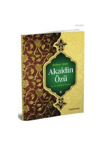 Hülasa-I Akaid - Akaidin Özü