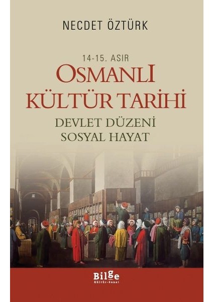 14.-15. Asır Osmanlı Kültür Tarihi Devlet Düzeni Sosyal Hayat