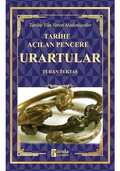 Urartular - Tarihe Açılan Pencere - Tarihe Yön Veren Medeniyetler