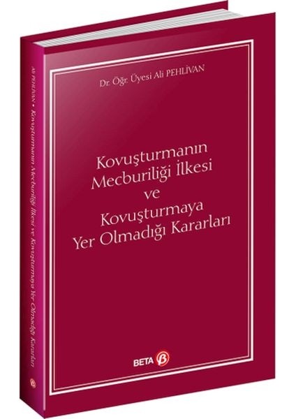 Kovuşturmanın Mecburiliği Ilkesi ve Kovuşturmaya Yer Olmadığı Kararları
