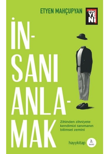 Insanı Anlamak - Zihinden Zihniyete Kendimizi Tanımanın Bilimsel Zemini