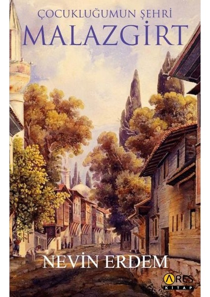 Çocukluğumun Şehri Malazgirt