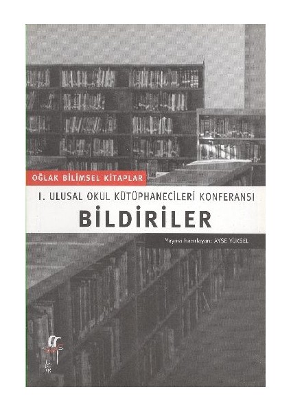 Bildirilerı. Ulusal Okul Kütüphanecileri Konferansı